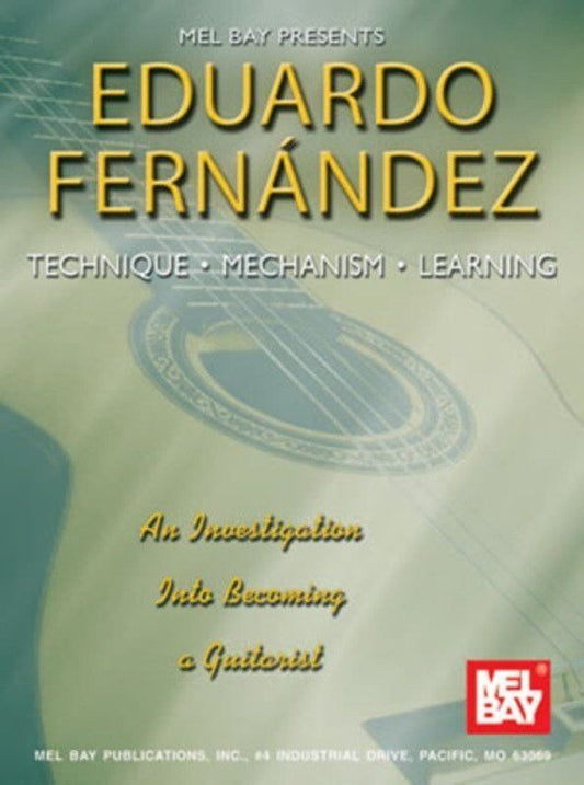Fernandez - Technique Mechanism Learning Guitar by Eduardo Fernandez, 80 Pages, Publisher: Chanterelle