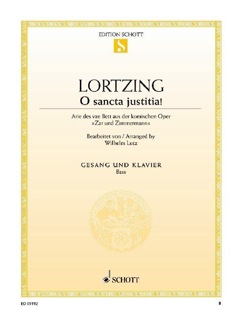 O Sancta Justitia! for Bass Voice/Piano by Lortzing Albert, Arranged by Wilhelm Lutz, Published by Schott Music, 16 Pages
