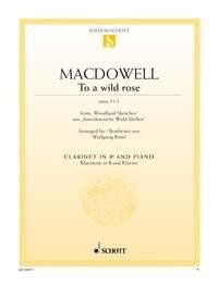 MacDowell - To a Wild Rose Op 51 No 1 for Clarinet/Piano, Arranged by Wolfgang Birtel, Published by Schott Music, 6 Pages