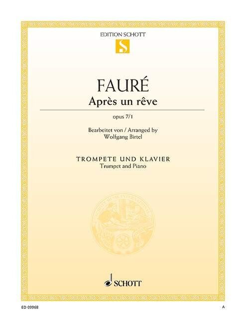 Faure - Apres UN Reve OP 7 NO 1 For Trumpet And PIANO, Arranged BY Wolfgang BIRTEL, Published BY Schott MUSIC, 10 Pages