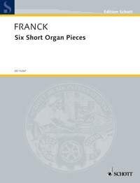 Franck - Six Short Organ Pieces for Organ, Arranged by Henry Coates, Schott Music, 16 Pages