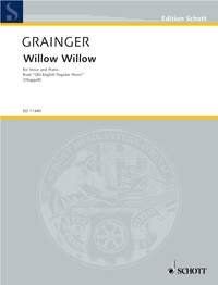 Grainger - Willow Willow For VOICE/PIANO, George Percy Aldridge GRAINGER, Schott MUSIC, 12 Pages