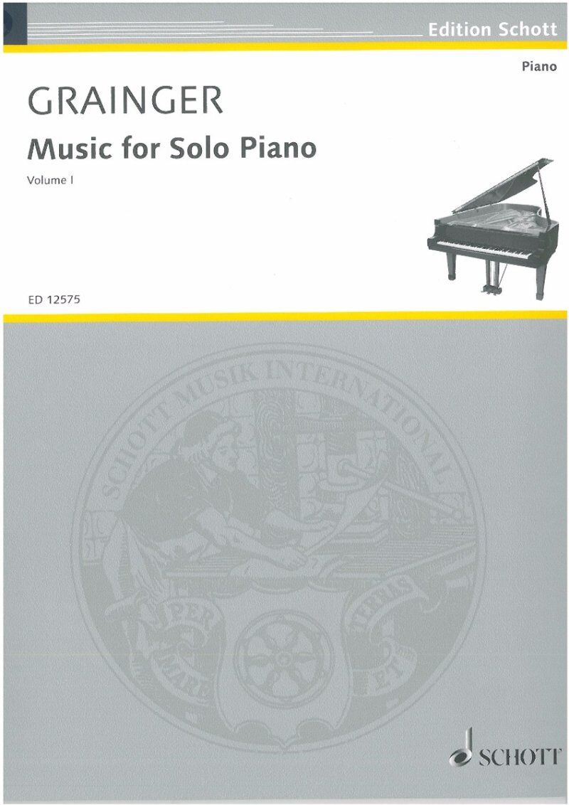 Grainger Music for Solo Piano Volume 1, Percy Aldridge Grainger, Schott Music, 63 Pages