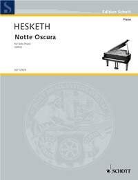 Hesketh - Notte Oscura for Solo Piano, 12 Pages, Schott Music