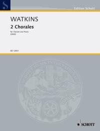 Watkins - 2 Chorales for Clarinet and Piano by Huw Watkins, Schott Music, 10 Pages