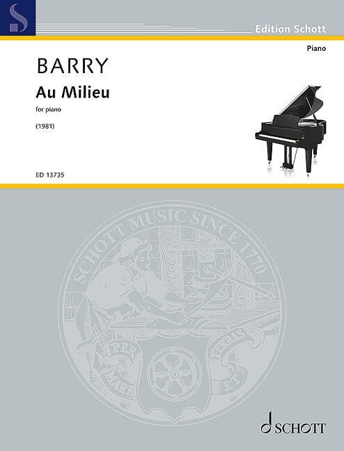 BARRY - AU MILIEU FOR PIANO by Gerald Barry, Schott Music, 24 Pages, Piano Solo, Edition Schott