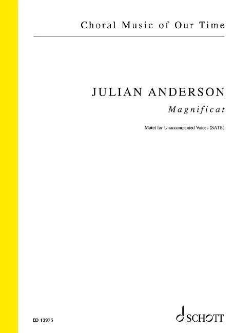 Magnificat Motet for SATB A Cappella by Julian Anderson, Choral Score, 40 Pages, Published by Schott Music