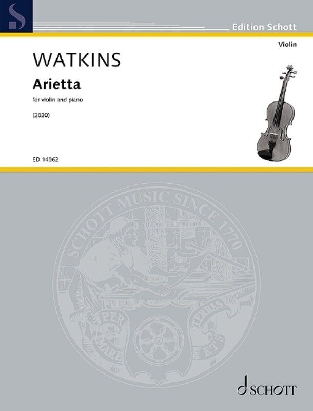 Watkins Arietta for Violin and Piano, Composer Huw Watkins, Publisher Schott Music, 12 Pages
