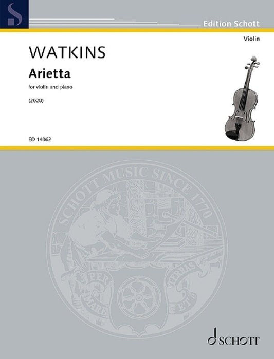 Watkins Arietta for Violin and Piano, Composer Huw Watkins, Publisher Schott Music, 12 Pages