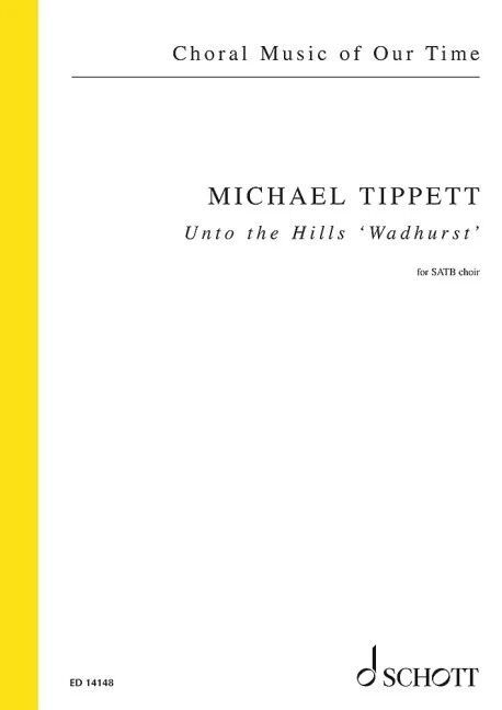 Tippett - Unto the Hills Wadhurst SATB Choral Score