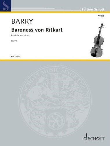 Barry - Baroness von Ritkart for Violin/Piano by Gerald Barry, Schott Music, 12 Pages