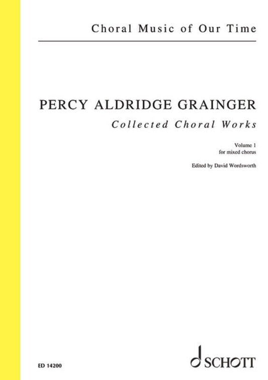 Percy Grainger - Collected Choral Works Vol. 1 SATB Choral Score, 84 Pages, Published by Schott Music
