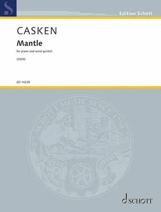 Casken - Mantle for Piano/Wind Quintet by John Casken, Publisher: Schott Music, 68 Pages, Instruments: Bassoon, Clarinet, Flute, Oboe, Piano