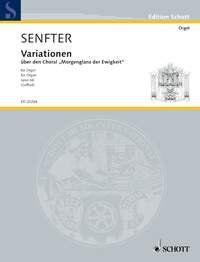 Senfter - Variations About Morgenglanz Der Ewigkeit Op. 66 for Organ, Schott Music, 32 Pages