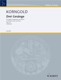 KORNGOLD - Drei Gesänge Op. 18 for Medium Voice/Piano, 20 Pages, Published by Schott Music