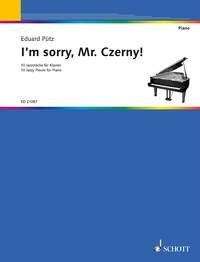 PUETZ - I'm Sorry Mr. Czerny! 10 Jazzy Pieces for Piano, 26 Pages, Schott Music
