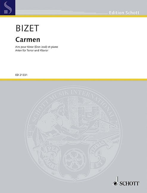 Bizet - Carmen Arias for Tenor (Don Jose) and Piano, Schott Music, 8 Pages