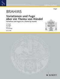 Brahms Variations & Fugue on a Theme by Handel Op. 24 for Organ, Arranged by Martin Schmeding, 48 Pages, Published by Schott Music