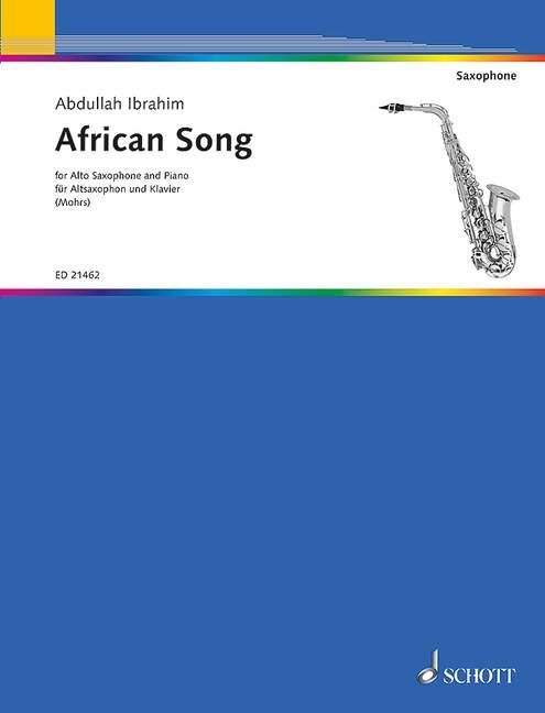 African Song for Alto Saxophone and Piano by Abdullah Ibrahim, Arranged by Vera Mohrs, 8 Pages, Publisher: Schott Music