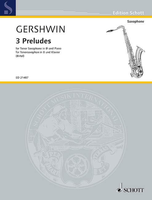 George Gershwin: 3 Preludes — Tenor Saxophone & Piano, arr. Birtel (Schott Music)