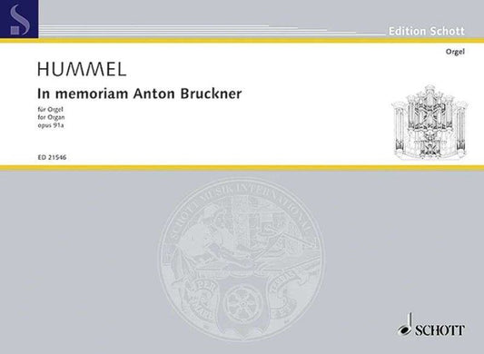 Hummel - In Memoriam Anton Bruckner Op. 91A for Organ, Schott Music, 46 Pages