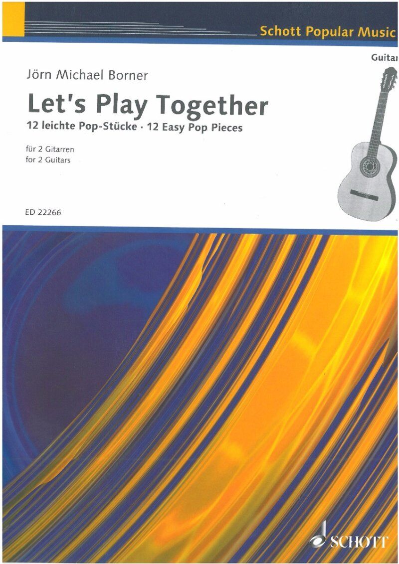 Borner - Let's Play Together 12 Easy Pop Pieces for 2 Guitars, Guitar Duet, 32 Pages, Schott Music