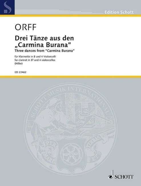 Orff - 3 Dances from Carmina Burana for Clarinet and 4 Cellos, Arranged by Wilfried Hiller, 32 Pages, Published by Schott Music