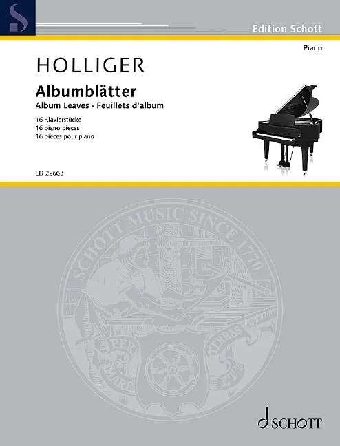 Holliger Album Leaves for Piano - 16 Pieces, 40 Pages, Schott Music