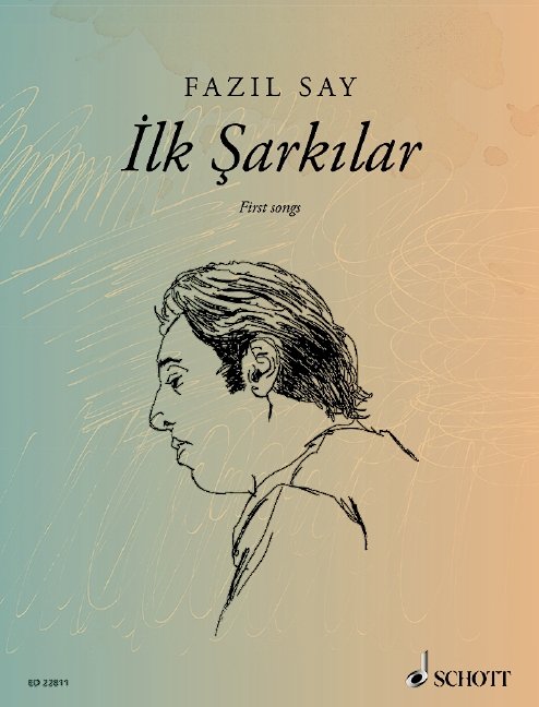 Fazil Say: Ilk Sarkilar — First Songs, Op. 5 & Op. 47 — Voice (Schott Music)