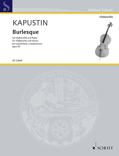 Kapustin - Burlesque Op. 97 for Cello and Piano, Schott Music, 16 Pages