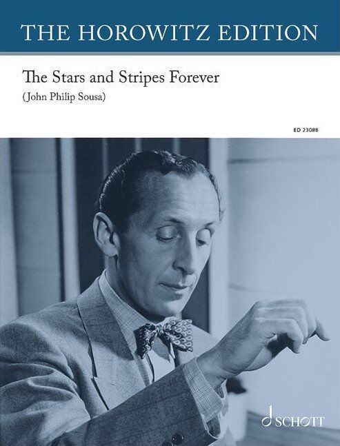Horowitz - The Stars and Stripes Forever for Piano, Edited by Vladimir Horowitz, 20 pages, Schott Music, The Horowitz Edition