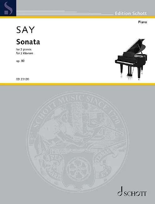 Say - Sonata Op. 80 for 2 Pianos, 4 Hands, 40 Pages, Composed by Fazil Say, Published by Schott Music