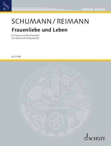 Frauenliebe und Leben Op. 42 for Soprano and String Quartet by Robert Schumann, Arranged by Aribert Reimann, 76 pages