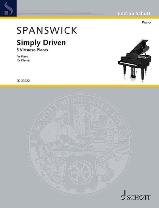 Spanswick - Simply Driven 5 Virtuoso Pieces for Piano