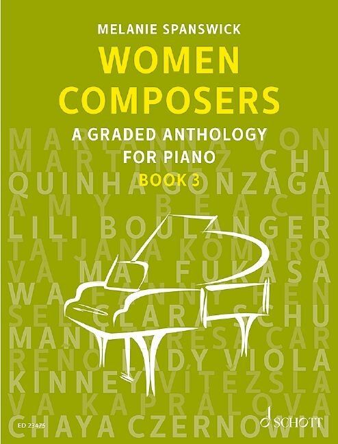 Women Composers Book 3: Graded Anthology for Piano by Melanie Spanswick, Schott Music, 68 pages, progressive piano music from 17th century to present.