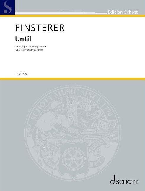 Finsterer - Until for 2 Soprano Saxophones, Saxophone Duet, 8 Pages, Schott Music