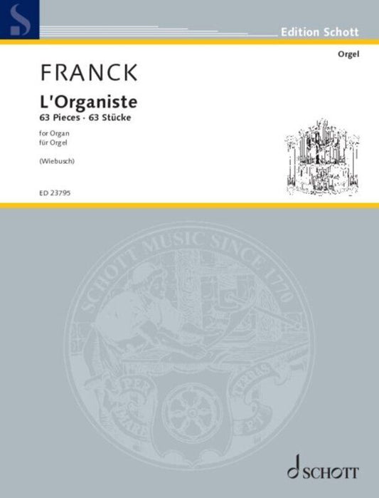 Franck - L'Organiste for Organ, 63 Pieces, Arranged by Carsten Wiebusch, Schott Music, 140 Pages