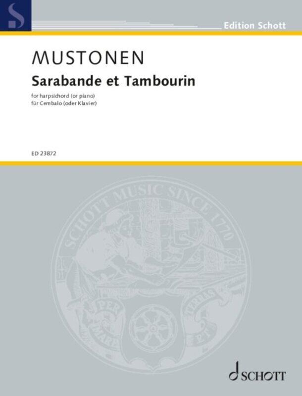 Mustonen - Sarabande et Tambourin for Harpsichord or Piano by Schott Music, 12 Pages