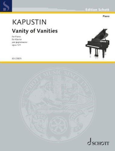 Kapustin - Vanity of Vanities Op. 121 for Piano Solo, 16 Pages, Schott Music