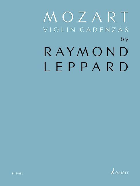 Mozart Violin Cadenzas by Raymond Leppard, Arranged by Cho-Liang Lin, Published by Schott Music, 24 Pages