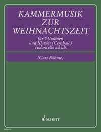 Chamber Music for Christmas Time for 2 Violins, Piano, Cello by Curt Boehme, Schott Music, 76 Pages