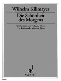 Killmayer - Die Schonheit des Morgens 5 Romances for Viola and Piano, Schott Music, 26 Pages