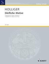 Holliger - Dorfliche Motive 4 Bagatelles for Soprano/Piano by Schott Music, 8 Pages