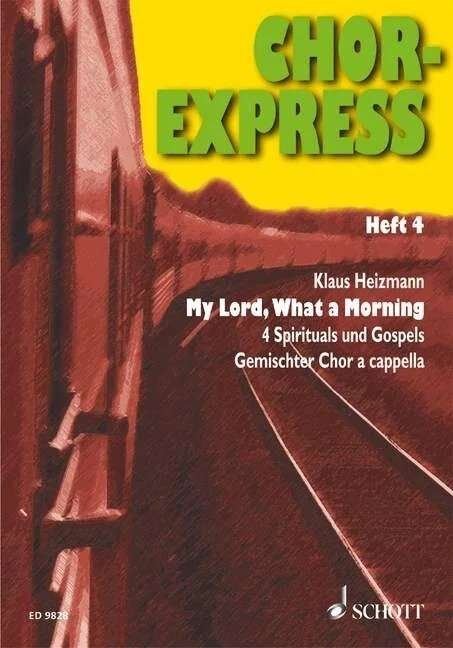 My Lord What A Morning SATB A Cappella Choral Score by Klaus Heizmann, Publisher: Schott Music, 32 Pages