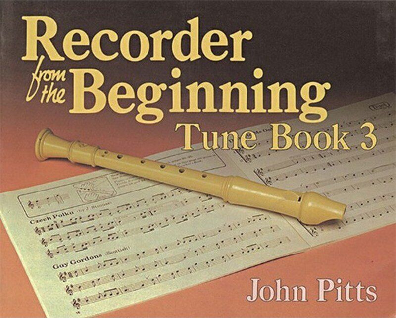Recorder from the Beginning Tune Book 3 by John Pitts