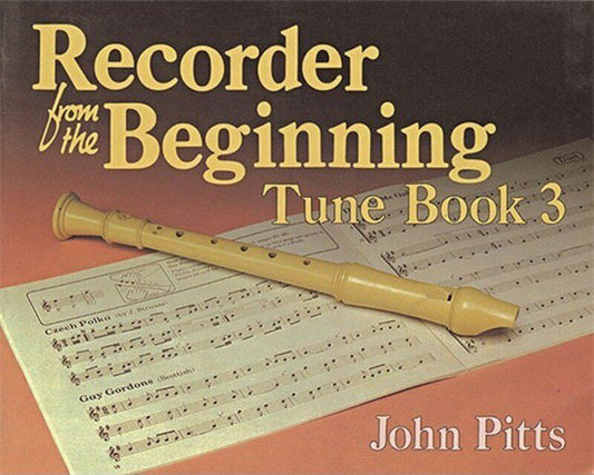 Recorder from the Beginning Tune Book 3 by John Pitts