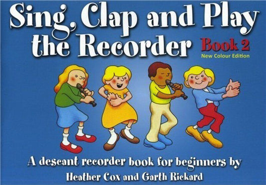 Sing Clap and Play the Recorder Book 2 by Garth Rickard and Heather Cox - 40 Pages, Woodwind Instrument, EJA Publications