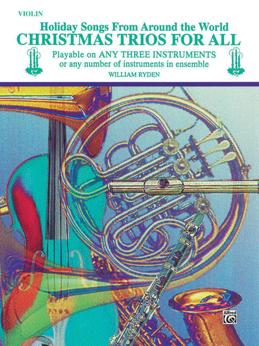 Christmas Trios for All Violin - 19 Holiday Songs for Mixed Ensemble and Auditions
