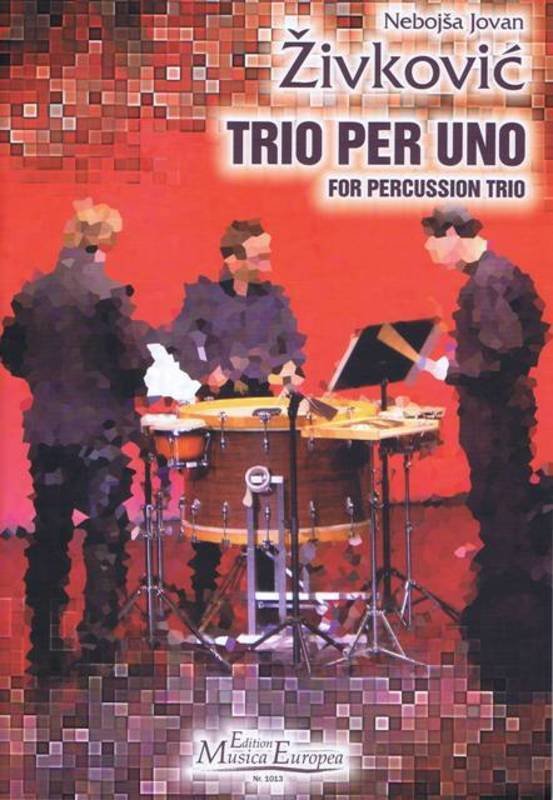 Zivkovic: Trio per Uno — Percussion Trio (Edition Musica Europea)