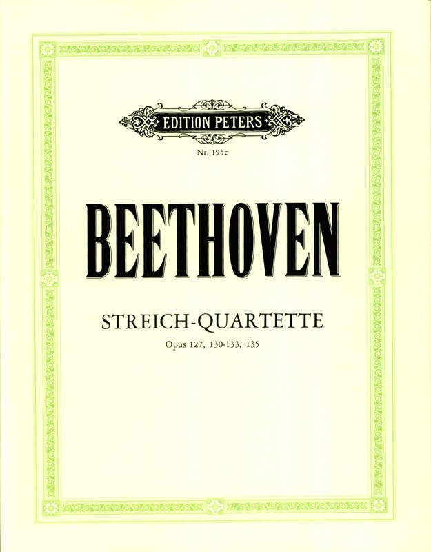 Beethoven: String Quartets, Vol. 3 — Op. 127, 130, 131, 132, 133 & 135, String Quartet (Edition Peters)
